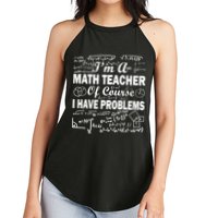 I'm A Math Teacher Of Course I Have Problems Women's Perfect Tri Rocker Tank