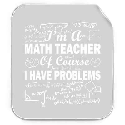 I'm A Math Teacher Of Course I Have Problems Permanent Decal Sticker