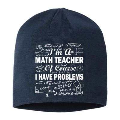 I'm A Math Teacher Of Course I Have Problems Sustainable Beanie