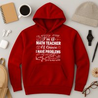 I'm A Math Teacher Of Course I Have Problems Hoodie