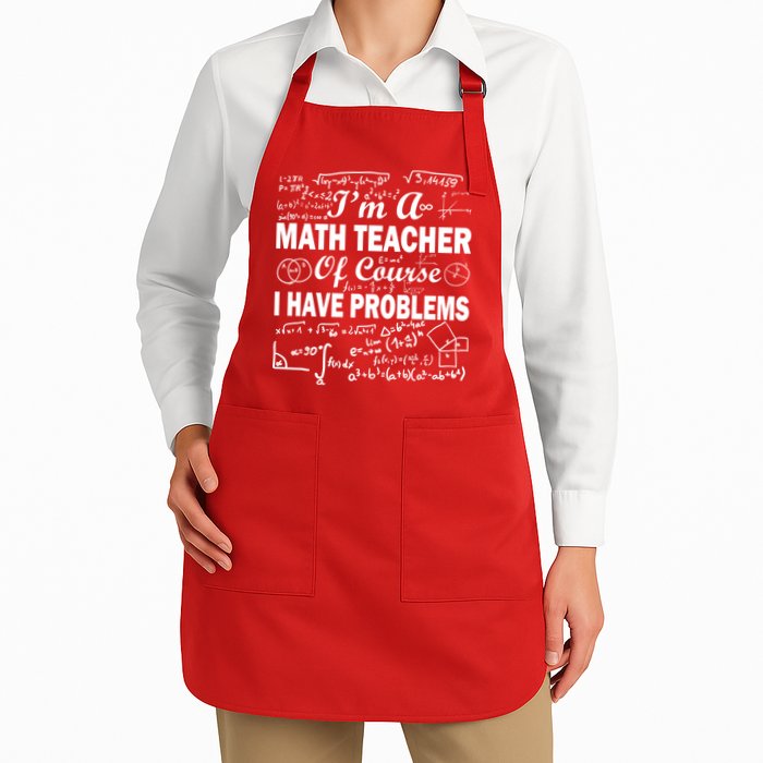 I'm A Math Teacher Of Course I Have Problems Apron
