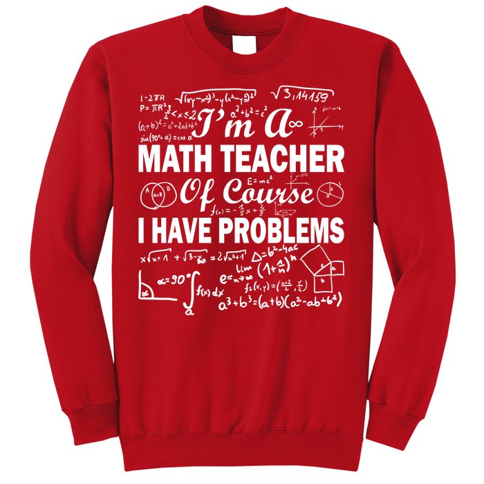 I'm A Math Teacher Of Course I Have Problems Sweatshirt