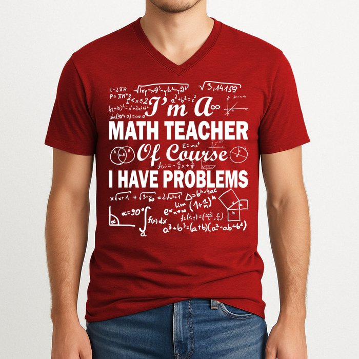 I'm A Math Teacher Of Course I Have Problems V-Neck T-Shirt