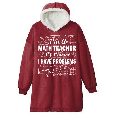 I'm A Math Teacher Of Course I Have Problems Hooded Wearable Blanket