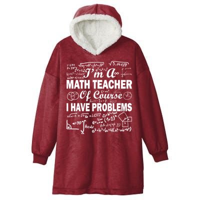 I'm A Math Teacher Of Course I Have Problems Hooded Wearable Blanket