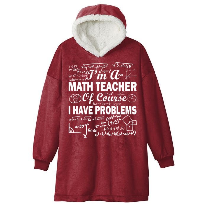 I'm A Math Teacher Of Course I Have Problems Hooded Wearable Blanket