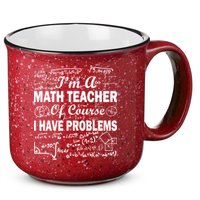 I'm A Math Teacher Of Course I Have Problems 15oz Campfire Ceramic Mug