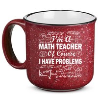 I'm A Math Teacher Of Course I Have Problems 15oz Campfire Ceramic Mug