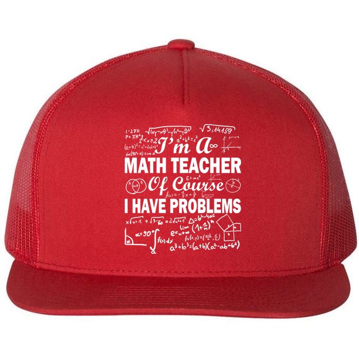 I'm A Math Teacher Of Course I Have Problems Flatbill Hat