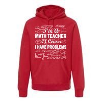 I'm A Math Teacher Of Course I Have Problems Premium Hoodie