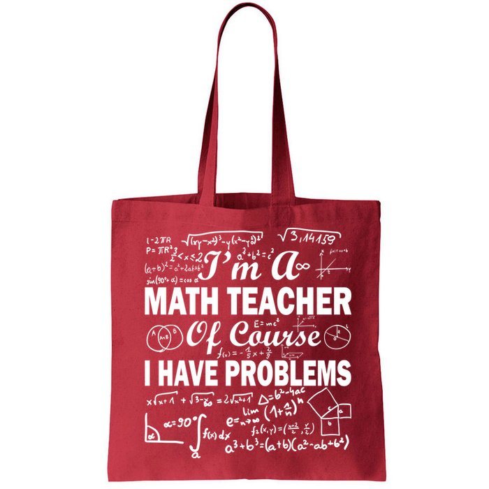 I'm A Math Teacher Of Course I Have Problems Bag