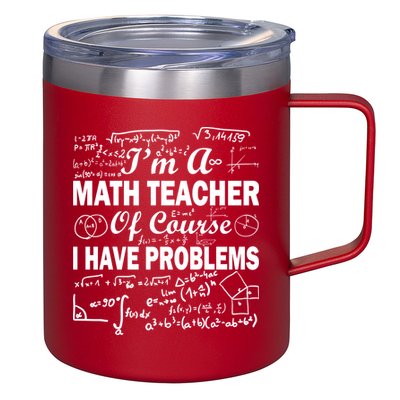 I'm A Math Teacher Of Course I Have Problems 12oz Stainless Steel Coffee Mug