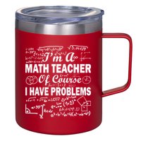 I'm A Math Teacher Of Course I Have Problems 12oz Stainless Steel Coffee Mug