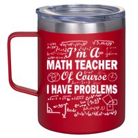 I'm A Math Teacher Of Course I Have Problems 12oz Stainless Steel Coffee Mug