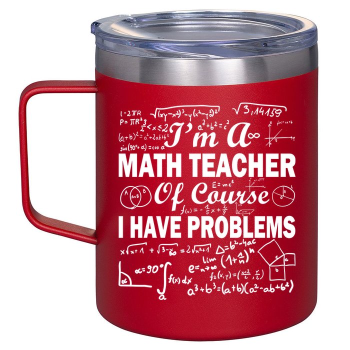I'm A Math Teacher Of Course I Have Problems 12oz Stainless Steel Coffee Mug