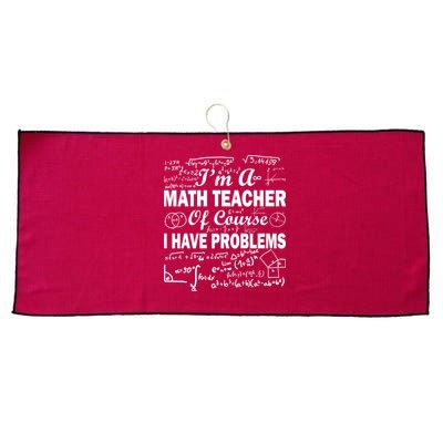 I'm A Math Teacher Of Course I Have Problems Large Microfiber Waffle Golf Towel