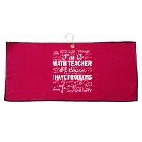 I'm A Math Teacher Of Course I Have Problems Large Microfiber Waffle Golf Towel