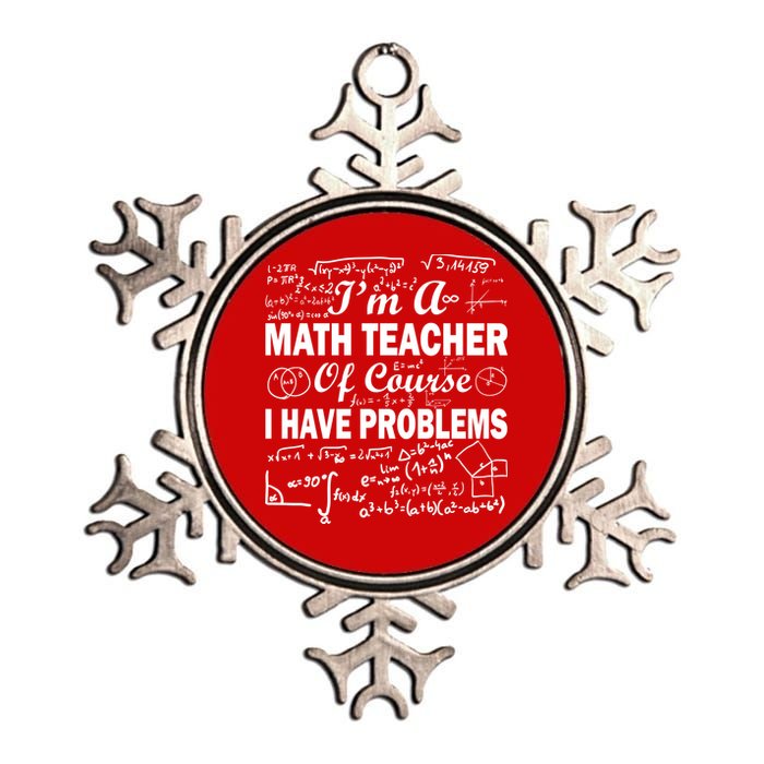 I'm A Math Teacher Of Course I Have Problems Metallic Star Ornament