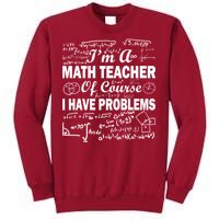 I'm A Math Teacher Of Course I Have Problems Tall Sweatshirt