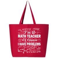I'm A Math Teacher Of Course I Have Problems 25L Jumbo Tote
