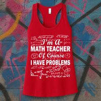 I'm A Math Teacher Of Course I Have Problems Womens Tank Top
