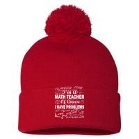 I'm A Math Teacher Of Course I Have Problems Pom Pom 12in Knit Beanie