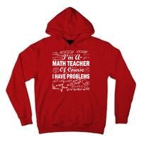 I'm A Math Teacher Of Course I Have Problems Tall Hoodie
