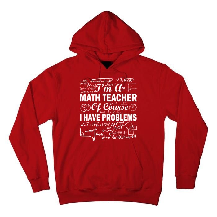 I'm A Math Teacher Of Course I Have Problems Tall Hoodie