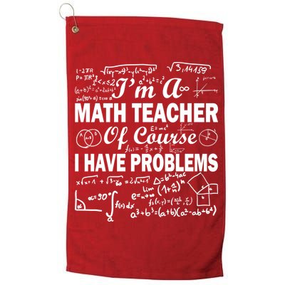 I'm A Math Teacher Of Course I Have Problems Golf Towel