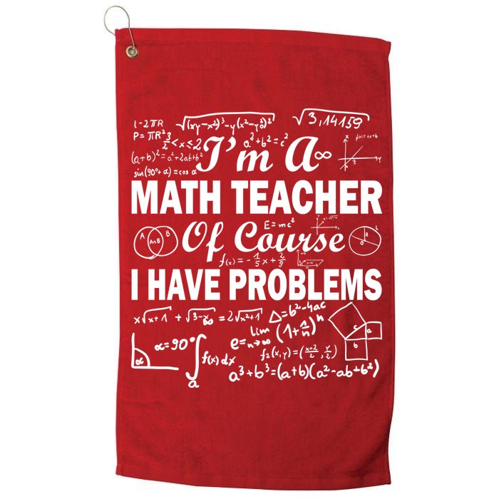 I'm A Math Teacher Of Course I Have Problems Golf Towel