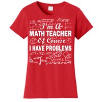 I'm A Math Teacher Of Course I Have Problems Women's T-Shirt