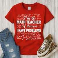 I'm A Math Teacher Of Course I Have Problems Womens T-Shirt