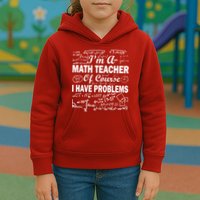 I'm A Math Teacher Of Course I Have Problems Kids Hoodie