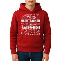 I'm A Math Teacher Of Course I Have Problems Kids Hoodie