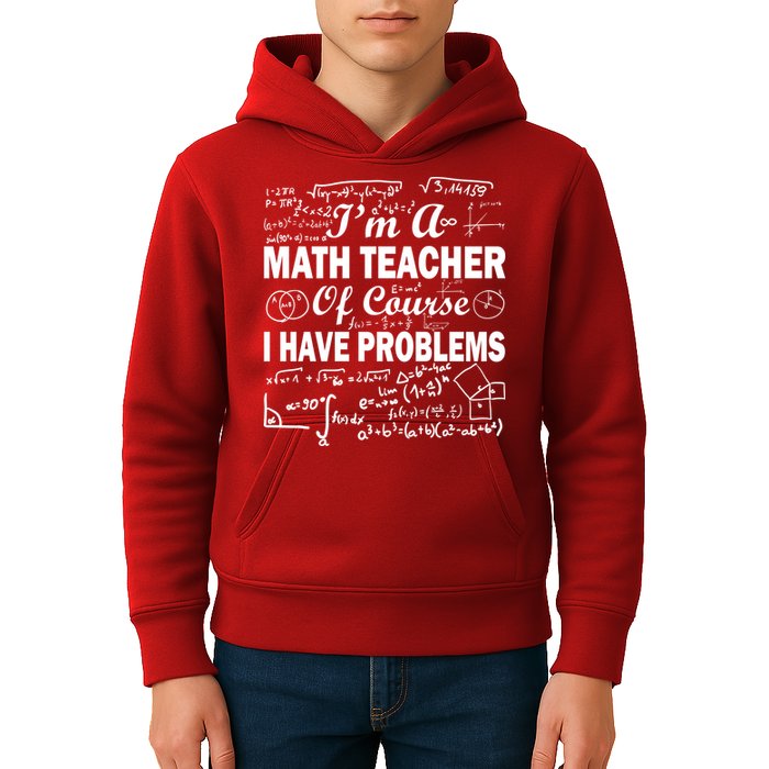 I'm A Math Teacher Of Course I Have Problems Kids Hoodie