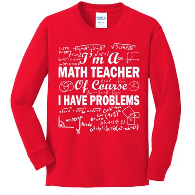I'm A Math Teacher Of Course I Have Problems Kids Long Sleeve Shirt