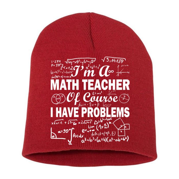 I'm A Math Teacher Of Course I Have Problems Short Acrylic Beanie