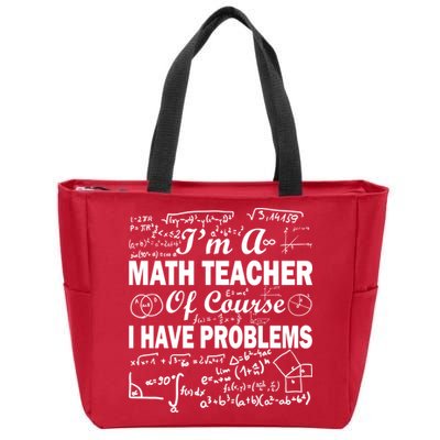 I'm A Math Teacher Of Course I Have Problems Zip Tote Bag