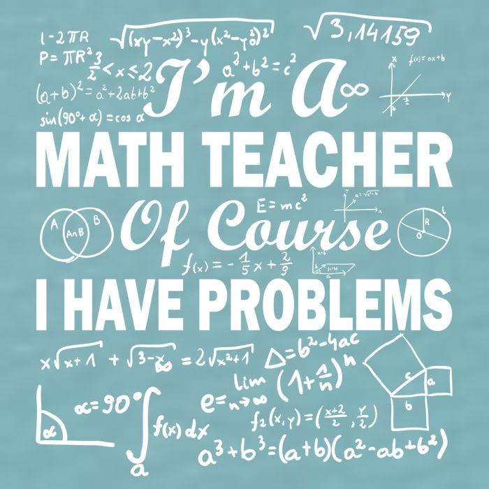 I'm A Math Teacher Of Course I Have Problems Sueded Cloud Jersey T-Shirt