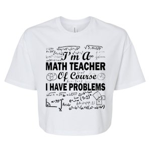 I'm A Math Teacher Of Course I Have Problems Bella+Canvas Jersey Crop Tee