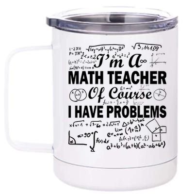 I'm A Math Teacher Of Course I Have Problems 12 oz Stainless Steel Tumbler Cup