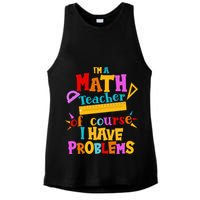 I'm A Math Teacher Of Course I Have Problems Funny Ladies PosiCharge Tri-Blend Wicking Tank