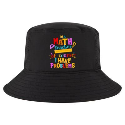 I'm A Math Teacher Of Course I Have Problems Funny Cool Comfort Performance Bucket Hat