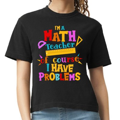 I'm A Math Teacher Of Course I Have Problems Funny Comfort Colors Boxy T-Shirt