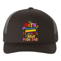 I'm A Math Teacher Of Course I Have Problems Funny Yupoong Adult 5-Panel Trucker Hat