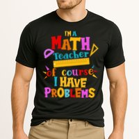 I'm A Math Teacher Of Course I Have Problems Funny Cooling Performance Crew T-Shirt