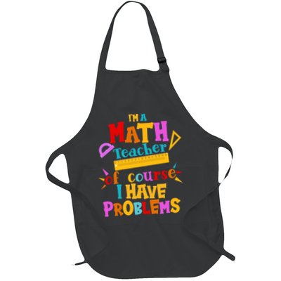 I'm A Math Teacher Of Course I Have Problems Funny Full-Length Apron With Pockets