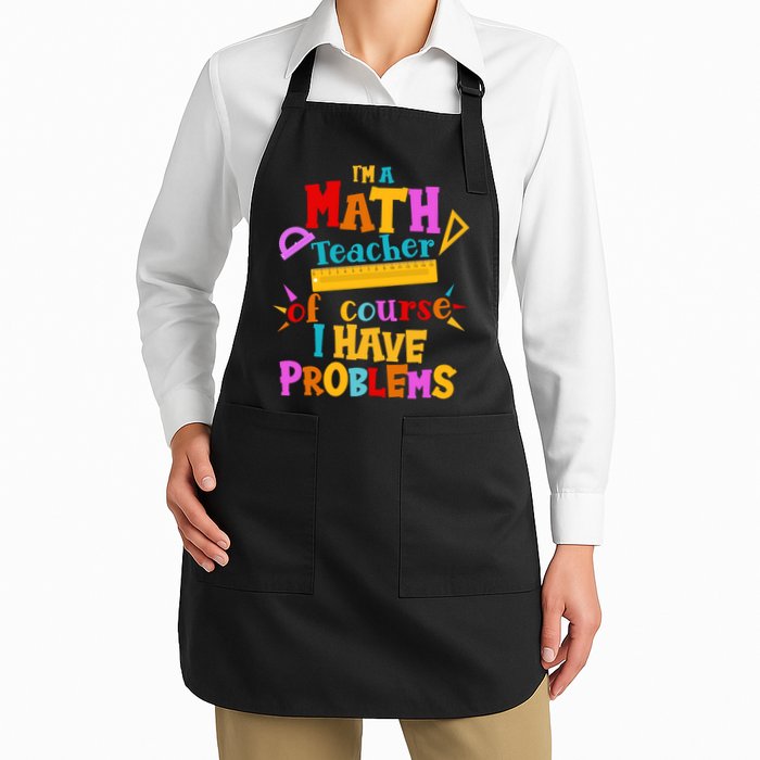 I'm A Math Teacher Of Course I Have Problems Funny Apron