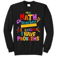 I'm A Math Teacher Of Course I Have Problems Funny Sweatshirt