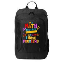 I'm A Math Teacher Of Course I Have Problems Funny City Backpack